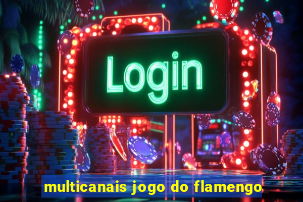 multicanais jogo do flamengo